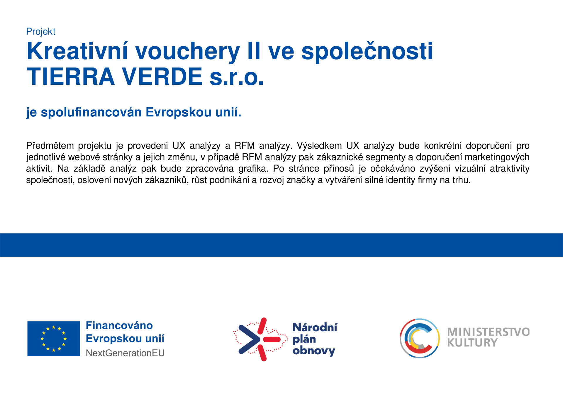 Projekt Kreativní vouchery II ve společnosti TIERRA VERDE s.r.o. je spolufinancován Evropskou unií.